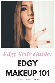edgy style 101 3 edgy makeup looks to