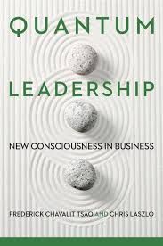 Neither you, nor i, can change this; Quantum Leadership New Consciousness In Business Frederick Chavalit Tsao And Chris Laszlo