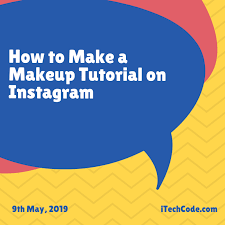 how to make a makeup tutorial on insram