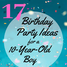 17 birthday party ideas for a 10 year