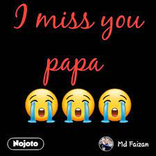 i miss you papa nojoto
