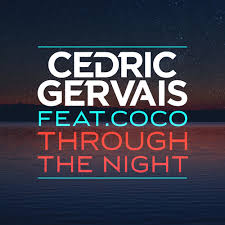 Cedric Gervais Through The Night Feat Coco Out Now