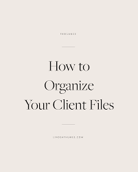 how to organize project files creative entrepreneurs lance how to organize your client files efficiently lance resources lance tips lance writing online lancers solopreneur design business