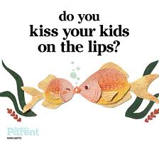 do you kiss your kids on the lips