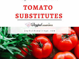 12 best tomato subsutes for 2023