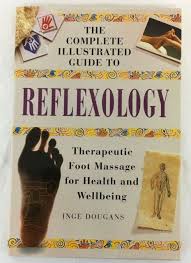 Illustrated Health The Complete Illustrated Guide To Reflexology Therapeutic Foot Massage For Health And Wellbeing By Inge Dougans 1996