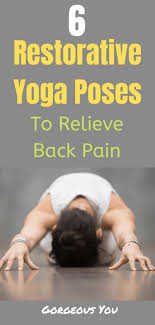 A series of postures are practiced in a room heated to about 100 degrees fahrenheit. Six Restorative Yoga Poses To Relieve Lower Back Pain Gorgeousyouamazinglife