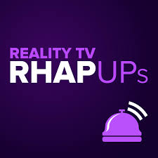Reality TV RHAP-ups: Reality TV Podcasts