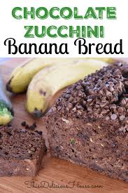Check spelling or type a new query. Chocolate Zucchini Banana Bread This Delicious House