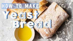 how to make yeast bread you