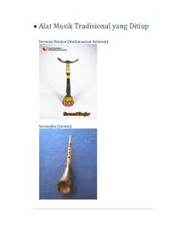 Alat musik ini biasanya dimainkan dengan alat musik tradisional lainnya dalam seni bela diri dan seni lainnya. Alat Musik Tradisional Yang Ditiup