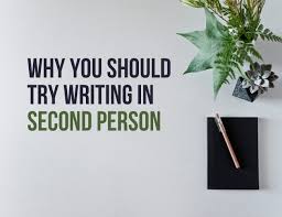 Why You Should Try Writing In Second Person