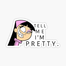 Trixie tell me i'm pretty