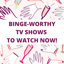 binge worthy tv shows to watch right