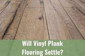 will vinyl plank flooring settle