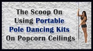 dance pole on popcorn ceilings