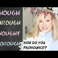 Listen to the audio pronunciation again. Learn English With Lucy Though Through Thought Thor