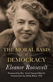 The love affair that shaped a first lady, quinn reveals details from the more than 3,300 letters. The Moral Basis Of Democracy By Eleanor Roosevelt Open Road Media
