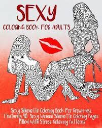 18 free coloring pages for adults only 15 finished but i like to take my time. Sexy Coloring Book For Adults Rude Adult Coloring Books 9781544221922