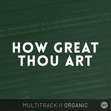 How Great Thou Art Multitrack Organic