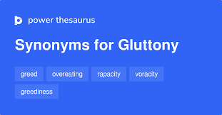 Gluttony synonyms - 663 Words and Phrases for Gluttony