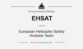 What does EHSAT mean? - Definition of EHSAT - EHSAT stands for European Helicopter Safety Analysis Team. By AcronymsAndSlang.com