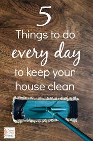 5 Things To Do Every Day To Keep Your House Clean And