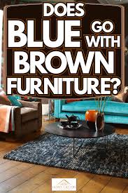 does blue go with brown furniture