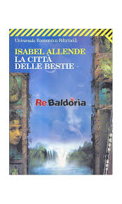 City of the beasts begins with the story of alexander cold, who is 15 years old and going through a family crisis. La Citta Delle Bestie Isabel Allende Feltrinelli Libreria Re Baldoria