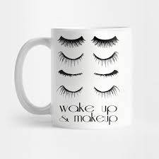 wake up and makeup makeup mug