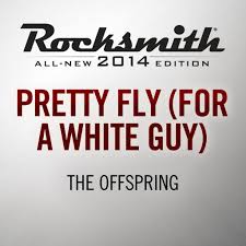 …say i'm pretty fly for a white guy11pre. Pretty Fly For A White Guy The Offspring