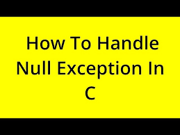 solved how to handle null exception in