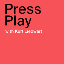 Press Play with Kurt Liedwart