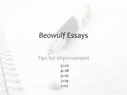 beowulf essays tips for improvement ppt 1 beowulf essays tips for improvement 5 20 4 18 3 16 2 14 1 10