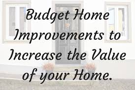 Budget Home Improvements To Increase The Value Of Your Home