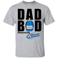 Dad Bod Powered By Bud Light Shirt T Shirt Hoodie Tank Top Sweatshirt