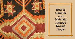 maintain antique navajo rugs