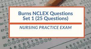 burns nclex questions 1 25 questions