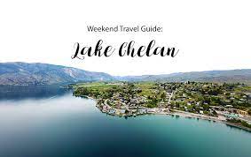 weekend travel guide chelan