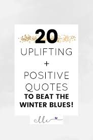 To me, the greatest pleasure of writing is not what it's about, but the music the words make. 20 Uplifting Positive Quotes To Beat The Winter Blues Spirituallyempowered Positive Quotes Winter Blues Quotes Uplifting Quotes