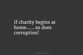 e if charity begins at home so