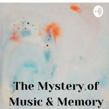 The Mystery of Music & Memory