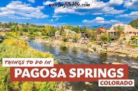 things to do in pagosa springs our