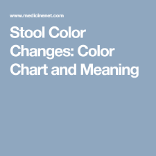 Stool Color Changes Color Chart And Meaning Stool Color