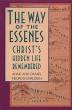 The Way of the Essenes: Christ's Hidden Life Remembered