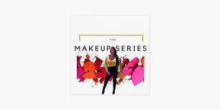 the makeup series on apple podcasts