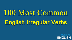 100 Most Common English Irregular Verbs List Of Irregular Verbs In English