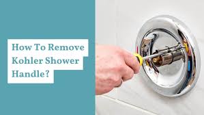 how to remove kohler shower handle
