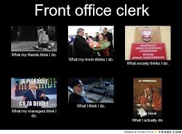 Front office clerk... - Meme Generator What i do via Relatably.com