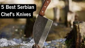 5 best serbian chef s knives you can